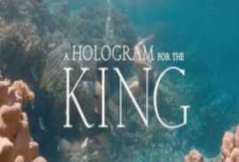A Hologram for the King 2016